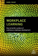 Workplace Learning: How to Build a Culture of Continuous Employee Development