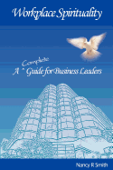 Workplace Spirituality: A Complete Guide for Business Leaders