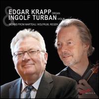 Works from Marteau, Wolfrum, Reger, H�ller - Edgar Krapp (organ); Ingolf Turban (violin)