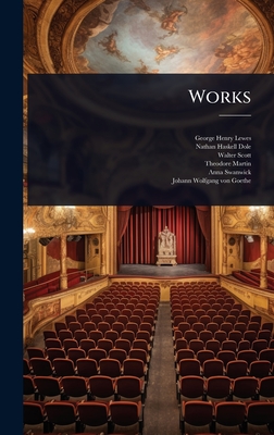 Works - Lewes, George Henry, and Dole, Nathan Haskell, and Scott, Walter