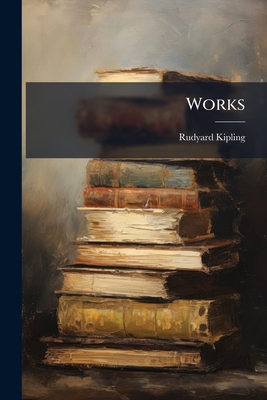 Works - Kipling, Rudyard