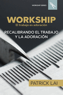 Workship: El trabajo es adoraci?n