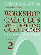 Workshop Calculus with Graphing Calculators: Guided Exploration with Review