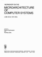 Workshop on the microarchitecture of computer systems : June 23-25 1975, Nice