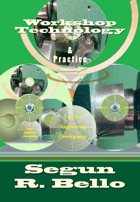 Workshop Technology: & Practice - Bello, Segun R