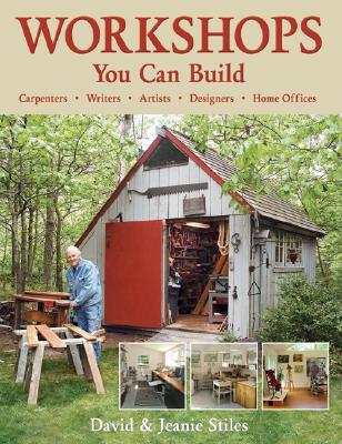 Workshops You Can Build - Stiles, David, and Stiles, Jeanie