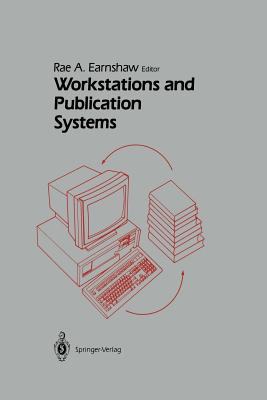 Workstations and Publication Systems - Earnshaw, Rae (Editor)