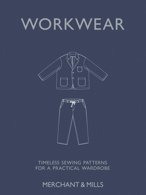 Workwear: Timeless sewing patterns for a practical wardrobe - Merchant & Mills