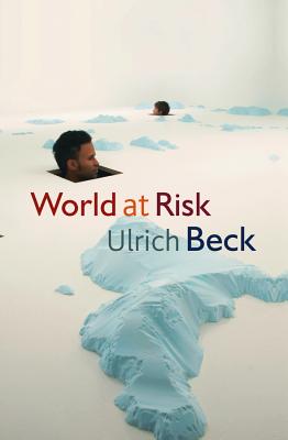 World at Risk - Beck, Ulrich, Dr.