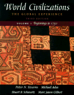 World Civilizations: The Global Experience, Volume I - Beginnings to 1750