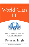 World Class It: Why Businesses Succeed When It Triumphs