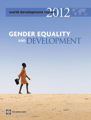 World Development Report 2012: Gender Equality and Development - World Bank
