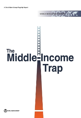 World Development Report 2024: The Middle-Income Trap - The World Bank (Editor), and World Bank Group