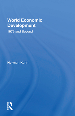 World Economic Development: 1979 and Beyond - Kahn, Herman