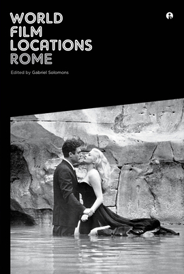 World Film Locations: Rome - Solomons, Gabriel (Editor)