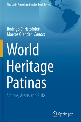 World Heritage Patinas: Actions, Alerts and Risks - Christofoletti, Rodrigo (Editor), and Olender, Marcos (Editor)