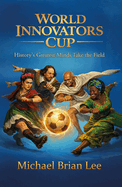 World Innovators Cup: History's Greatest Minds Take the Field