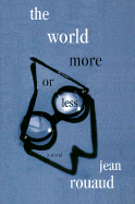 World More or Less - Rouaud, Jean, and Wright, Barbara (Translated by)