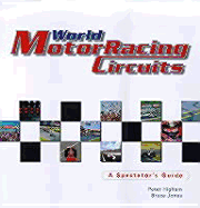 World Motor Racing Circuits: A Spectator's Guide: A Spectator's Guide - Higham, Peter, and Jones, Bruce