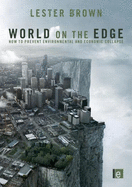 World on the Edge: How to Prevent Environmental and Economic Collapse