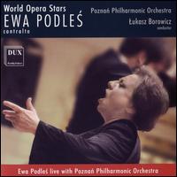 World Opera Stars: Ewa Podles - Ewa Podles (contralto); Michal Markuszewski (organ); Poznan Philharmonic Orchestra