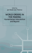 World Orders in the Making: Humanitarian Intervention and Beyond