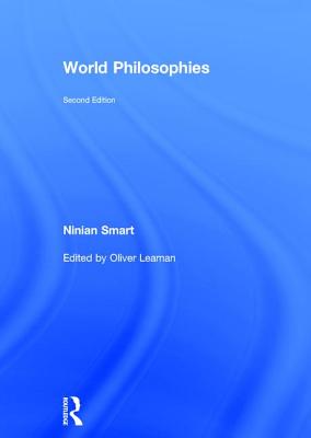 World Philosophies - Smart, Ninian, and Leaman, Oliver (Editor)