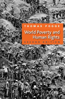 World Poverty and Human Rights: Cosmopolitan Responsibilities and Reforms - Pogge, Thomas W