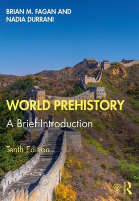 World Prehistory: A Brief Introduction - Fagan, Brian M., and Durrani, Nadia