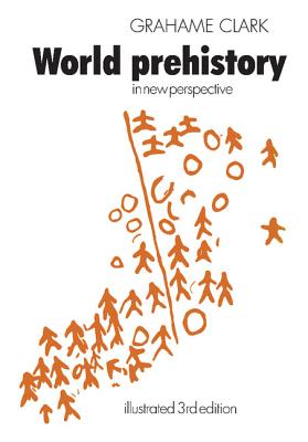 World Prehistory: In New Perspective - Clark, Grahame