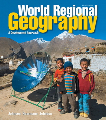 World Regional Geography: A Development Approach - Johnson, Douglas, and Haarmann, Viola, and Johnson, Merrill
