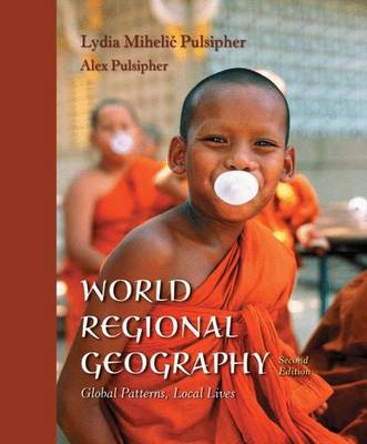 World Regional Geography & CD-ROM: Global Patterns, Local Lives - Pulsipher, Lydia Mihelic, and Pulsipher, Alex