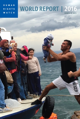 World Report 2016: Events of 2015 - Human Rights Watch, and Roth, Kenneth (Introduction by)