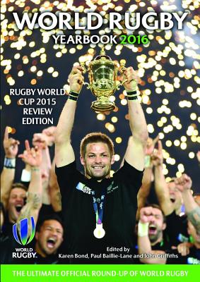 World Rugby Yearbook 2016 - Bond, Karen (Editor), and Clark, Rob (Editor), and Griffiths, John (Editor)