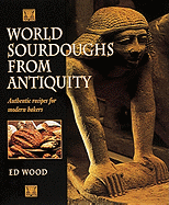 World Sourdoughs from Antiquity: Authentic Recipes for Modern Bakers