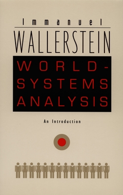 World-Systems Analysis: An Introduction - Wallerstein, Immanuel