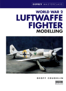World War 2 Luftwaffe Fighter Modelling - Coughlin, Geoff