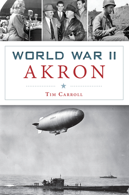 World War II Akron - Carroll, Timothy