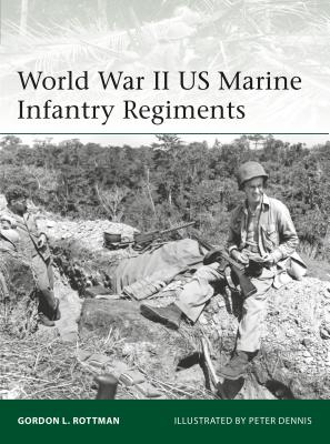 World War II US Marine Infantry Regiments - Rottman, Gordon L