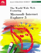 World Wide Web Featuring Microsoft Internet Explorer 5 - Illustrated Introductory
