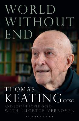 World Without End - Keating, Thomas, Father, and Verboven, Lucette, and Boyle, Joseph