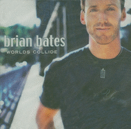 Worlds Collide - Bates, Brian, and Sabin, Nate (Producer)