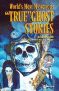 World's Most Mysterious "True" Ghost Stories