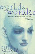 Worlds of Wonder: How to Write Science Fiction & Fantasy