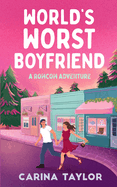 World's Worst Boyfriend: A Romantic Comedy Adventure
