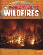 Worlds Worst Natural Disasters Worlds Worst Wildfires