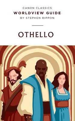 Worldview Guide for Shakespeare's Othello: Worldview Guide - Rippon, Stephen