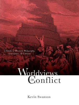 Worldviews in Conflict: Textbook - Swanson, Kevin