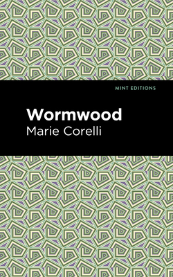 Wormwood - Corelli, Marie, and Editions, Mint (Contributions by)
