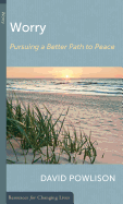 Worry: Pursuing a Better Path to Peace